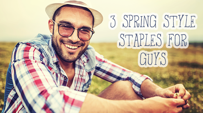 3 Spring Style Staples for Guys