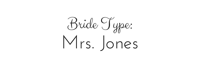 Bride Type: Mrs Jones