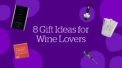 8 Gift Ideas for Wine Lovers