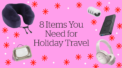 8 Items You Need for Holiday Travel