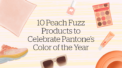 10 Peach Fuzz Products to Celebrate Pantone’s Color of the Year